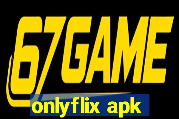 onlyflix apk